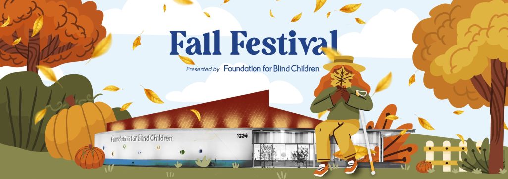 A cartoon character in cozy attire sits atop the FBC Main campus building, holding a white cane in one hand and a leaf in front of their face. Surrounding the building, you can see pumpkins and trees displaying vibrant autumn colors. The graphic reads: Fall Festival presented by Foundation for Blind Children.